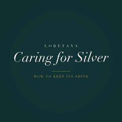 Loretana banner, caring for silver and keeping its shine